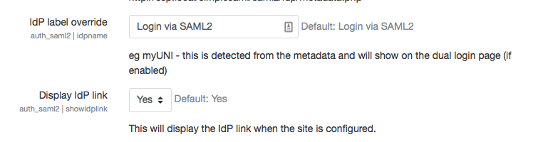 Moodle configuration variable names Moodle configuration variable names idpname and showidplink for the auth_saml2 plugin
